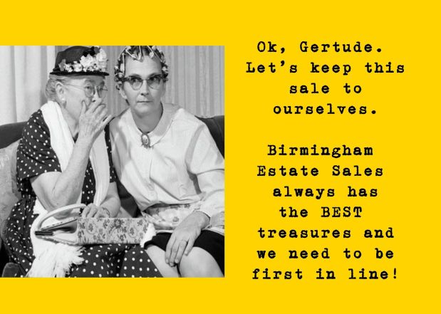 BIRMINGHAM ESTATE SALES is in BIRMINGHAM for 2 days- TUES &&nbsp;WED!!!