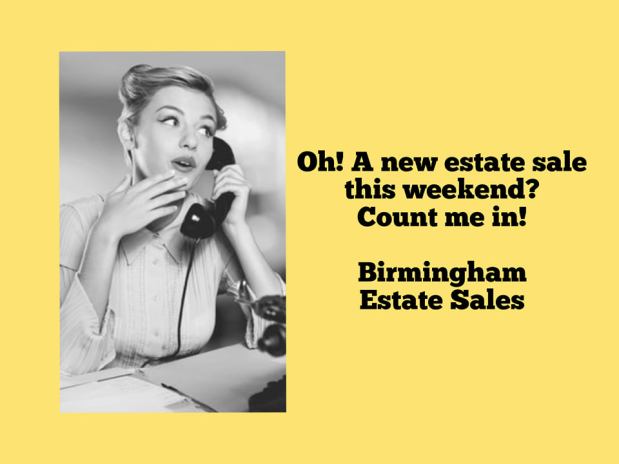 50% OFF! BIRMINGHAM ESTATE SALES is in BIRMINGHAM for 2 days! Join&nbsp;us!